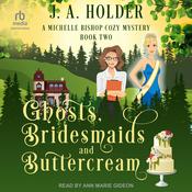 Ghosts, Bridesmaids, and Buttercream by  J. A. Holder audiobook