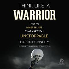 Think Like a Warrior by Darrin Donnelly audiobook
