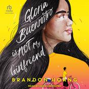 Gloria Buenrostro Is Not My Girlfriend by  Brandon Hoàng audiobook