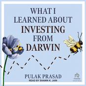 What I Learned About Investing from Darwin by  Pulak Prasad audiobook