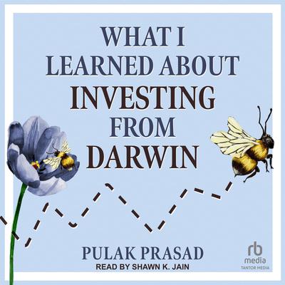 What I Learned About Investing from Darwin by Pulak Prasad audiobook