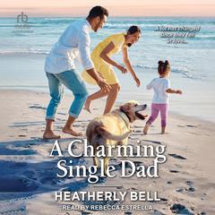 A Charming Single Dad by Heatherly Bell audiobook