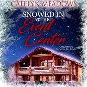 Snowed In at the Event Center by  Catelyn Meadows audiobook