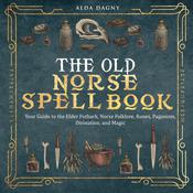 The Old Norse Spell Book by  Alda Dagny audiobook
