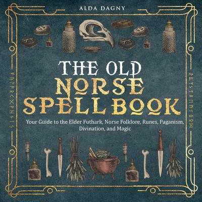 The Old Norse Spell Book by Alda Dagny audiobook