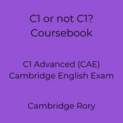 C1 or not C1? Coursebook by  Cambridge Rory audiobook