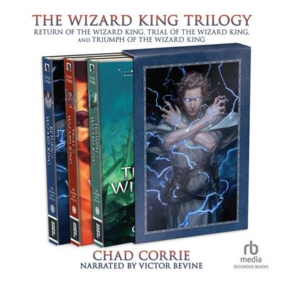 The Wizard King Trilogy by Chad Corrie audiobook