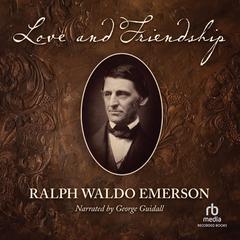 Love and Friendship by Ralph Waldo Emerson audiobook