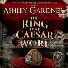 The Ring that Caesar Wore by Ashley Gardner audiobook
