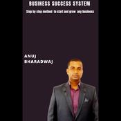 Business Success system by  Anuj Bharadwaj audiobook
