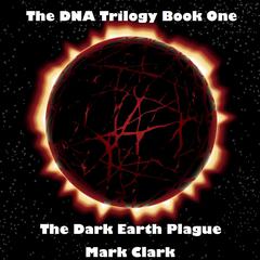 The Dark Earth Plague by Mark Clark audiobook