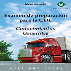 Examen de preparación para la CDL : Conocimientos Generales by Mile One Press audiobook