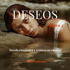 DESEOS LIBRO 2 by Yulia Anderson audiobook