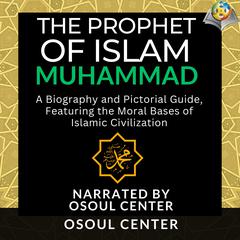 The Prophet of Islam - Muhammad by Osoul Center audiobook