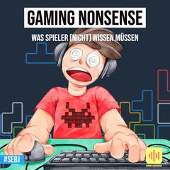 Gaming Nonsense - Was Spieler (nicht) wissen müssen by Sebastian Jäger audiobook