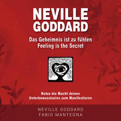 Neville Goddard - Das Geheimnis ist zu fühlen (Feeling is the Secret) by Neville Goddard audiobook