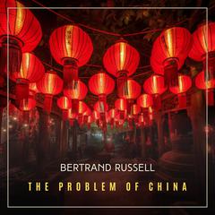The Problem of China by Bertrand Russell audiobook