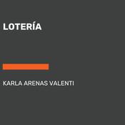 Lotería by  Karla Arenas Valenti audiobook