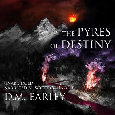The Pyres of Destiny by D.M. Earley audiobook