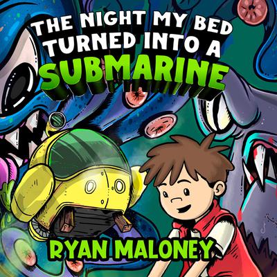 The Night My Bed Turned Into a Submarine by Ryan Maloney audiobook