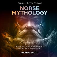 Norse Mythology: The History of the Norse Pantheon and the Most Famous Myths by Andrew Scott audiobook