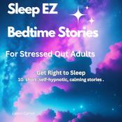 Sleep EZ: Bedtime stories for stressed out adults By: Glenn Carter by  Glenn Carter audiobook