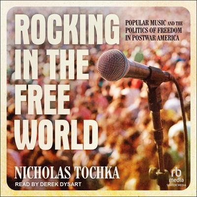 Rocking in the Free World by Nicholas Tochka audiobook