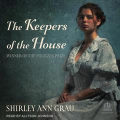 The Keepers of the House by Shirley Ann Grau audiobook