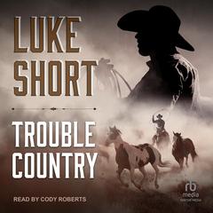 Trouble Country by Luke Short audiobook