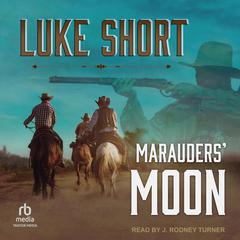 Marauders' Moon by Luke Short audiobook