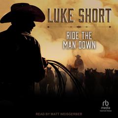 Ride the Man Down by Luke Short audiobook