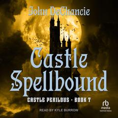 Castle Spellbound by John DeChancie audiobook