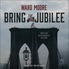 Bring the Jubilee by Ward Moore audiobook