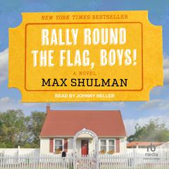 Rally Round The Flag, Boys! by Max Shulman audiobook