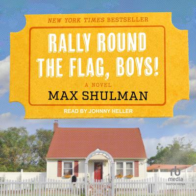 Rally Round The Flag, Boys! by Max Shulman audiobook