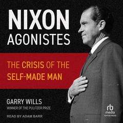 Nixon Agonistes by Garry Wills audiobook