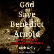 God Save Benedict Arnold by  Jack Kelly audiobook