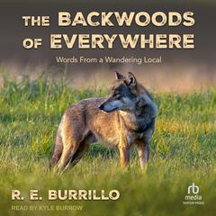 The Backwoods of Everywhere by R. E. Burrillo audiobook