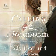 Calling on the Matchmaker by Jody Hedlund audiobook
