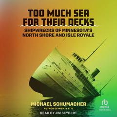 Too Much Sea for Their Decks by Michael Schumacher audiobook