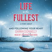 Life to the Fullest by  Darrin Donnelly audiobook