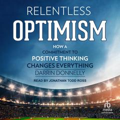 Relentless Optimism by Darrin Donnelly audiobook