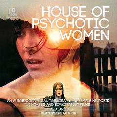 House of Psychotic Women by Kier-La Janisse audiobook