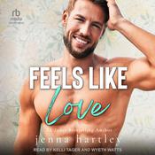 Feels Like Love by  Jenna Hartley audiobook