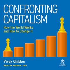 Confronting Capitalism by Vivek Chibber audiobook