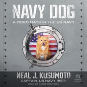 Navy Dog by  Neal J. Kusumoto, Captain US Navy (ret) audiobook