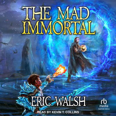 The Mad Immortal by Eric Walsh audiobook