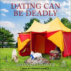 Dating Can Be Deadly by Amanda Flower audiobook