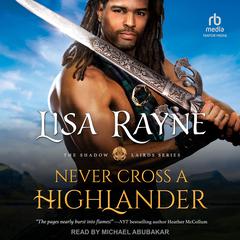 Never Cross a Highlander by Lisa Rayne audiobook
