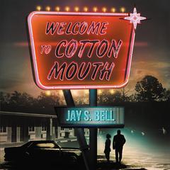 Welcome to Cottonmouth by Jay S. Bell audiobook